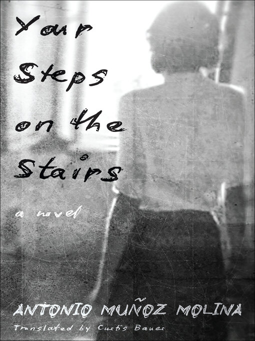 Title details for Your Steps on the Stairs by Antonio Muñoz Molina - Wait list